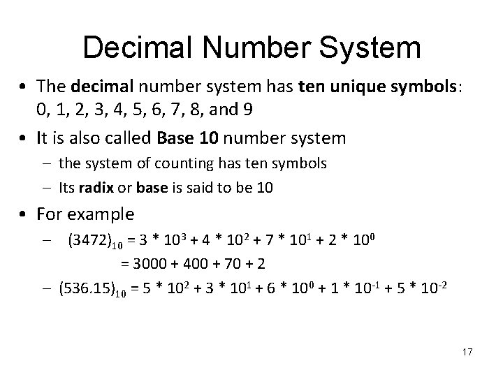 Decimal Number System • The decimal number system has ten unique symbols: 0, 1,