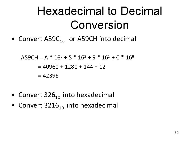 Hexadecimal to Decimal Conversion • Convert A 59 C 16 or A 59 CH