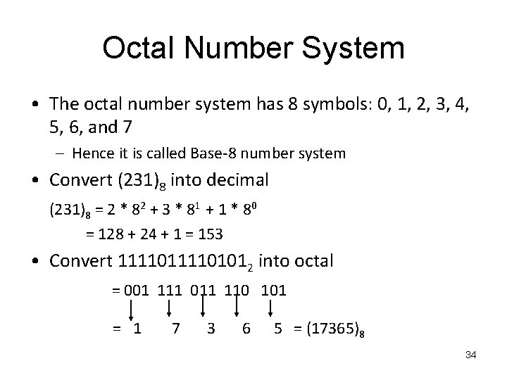 Octal Number System • The octal number system has 8 symbols: 0, 1, 2,