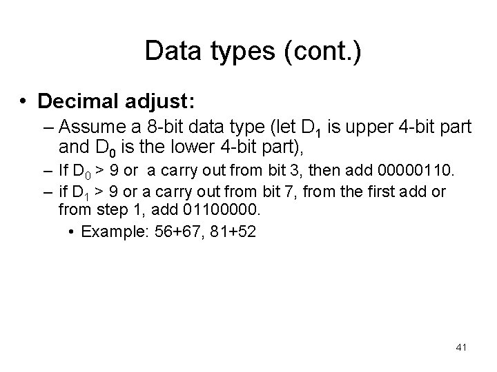 Data types (cont. ) • Decimal adjust: – Assume a 8 -bit data type