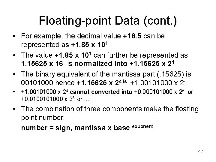 Floating-point Data (cont. ) • For example, the decimal value +18. 5 can be