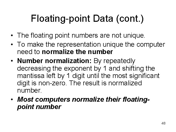 Floating-point Data (cont. ) • The floating point numbers are not unique. • To