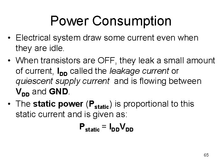 Power Consumption • Electrical system draw some current even when they are idle. •