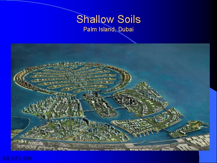Shallow Soils Palm Island, Dubai GEOFLOW 