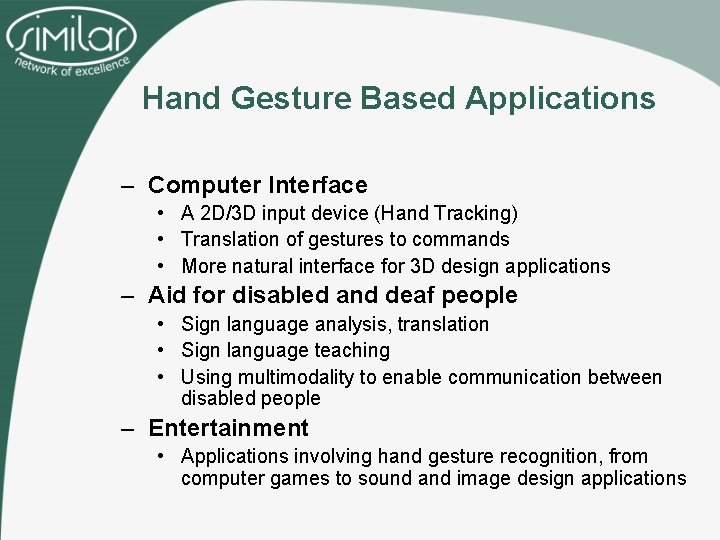 Hand Gesture Based Applications – Computer Interface • A 2 D/3 D input device