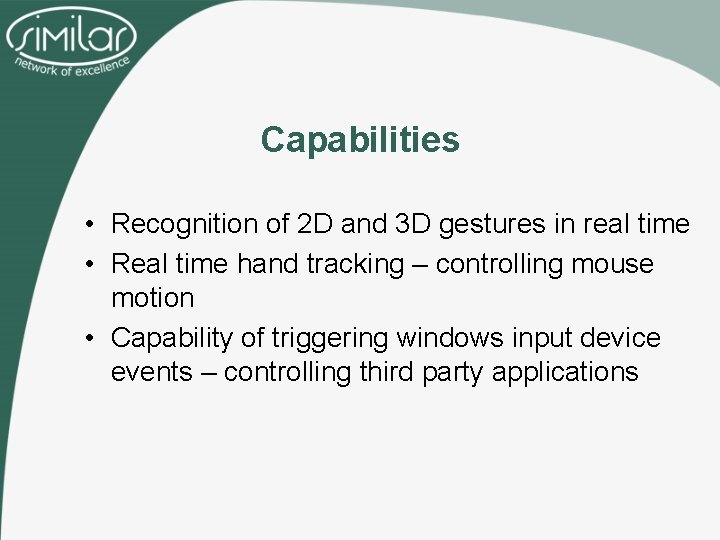 Capabilities • Recognition of 2 D and 3 D gestures in real time •