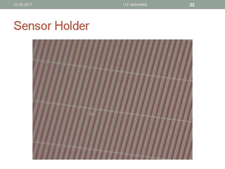 22. 05. 2017 Sensor Holder U. Frankenfeld 22 