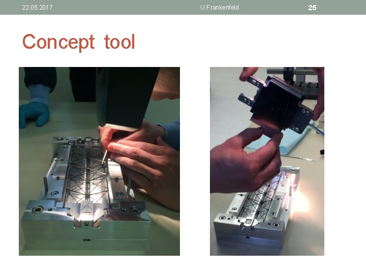 22. 05. 2017 Concept tool U. Frankenfeld 25 