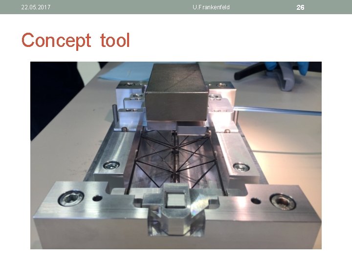 22. 05. 2017 Concept tool U. Frankenfeld 26 