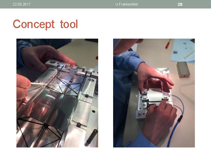 22. 05. 2017 Concept tool U. Frankenfeld 28 