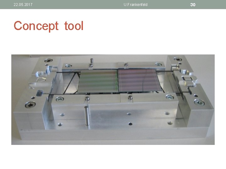 22. 05. 2017 Concept tool U. Frankenfeld 30 