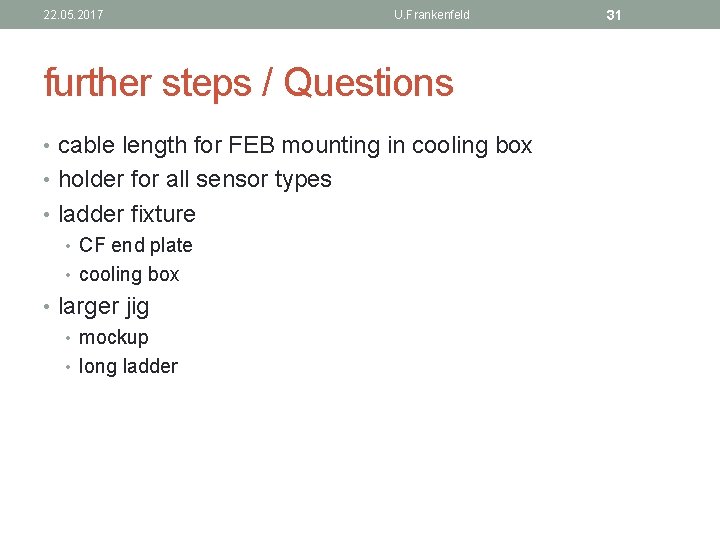 22. 05. 2017 U. Frankenfeld further steps / Questions • cable length for FEB