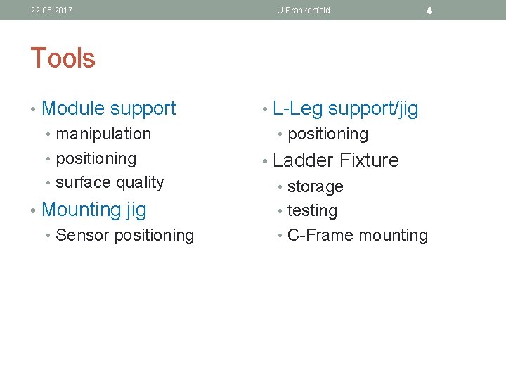 22. 05. 2017 U. Frankenfeld 4 Tools • Module support • manipulation • positioning