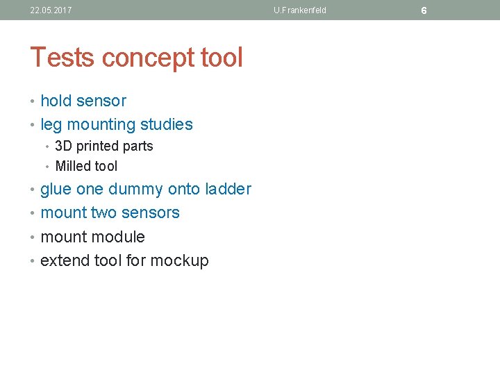 22. 05. 2017 Tests concept tool • hold sensor • leg mounting studies •