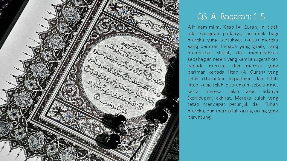 QS. Al-Baqarah: 1 -5 Alif laam miim. Kitab (Al Quran) ini tidak ada keraguan