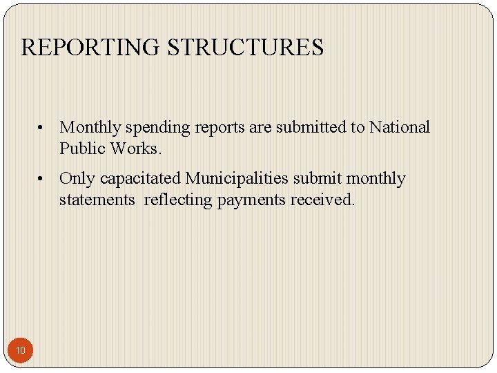 REPORTING STRUCTURES 10 • Monthly spending reports are submitted to National Public Works. •