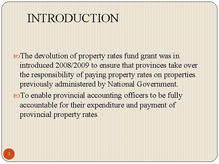 INTRODUCTION The devolution of property rates fund grant was in introduced 2008/2009 to ensure