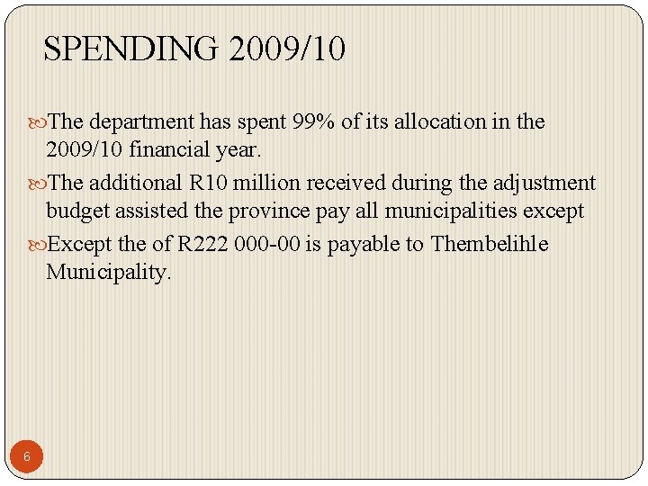 SPENDING 2009/10 The department has spent 99% of its allocation in the 2009/10 financial