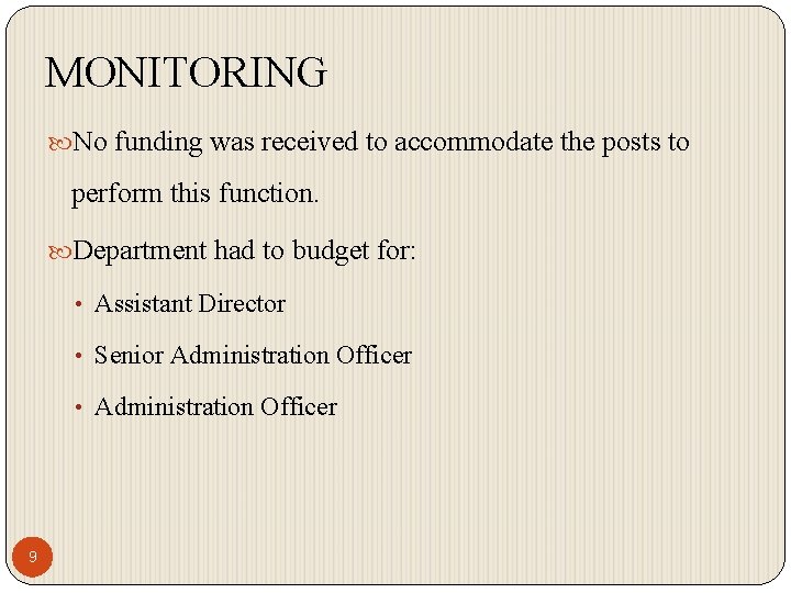 MONITORING No funding was received to accommodate the posts to perform this function. Department