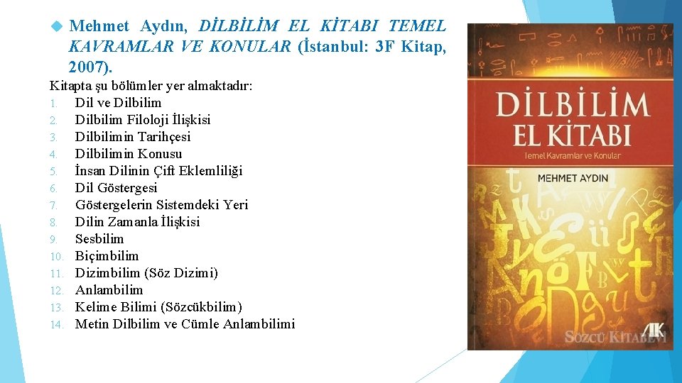  Mehmet Aydın, DİLBİLİM EL KİTABI TEMEL KAVRAMLAR VE KONULAR (İstanbul: 3 F Kitap,