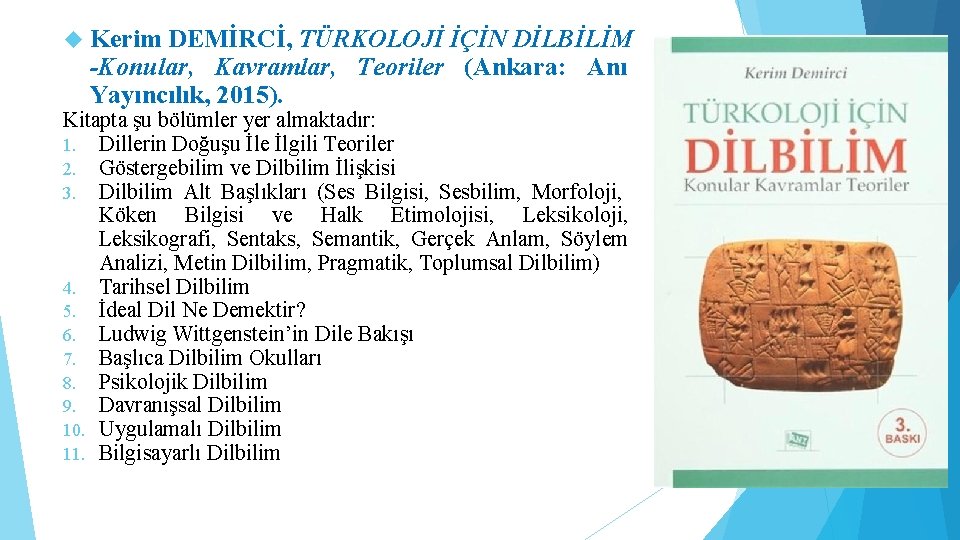  Kerim DEMİRCİ, TÜRKOLOJİ İÇİN DİLBİLİM -Konular, Kavramlar, Teoriler (Ankara: Anı Yayıncılık, 2015). Kitapta