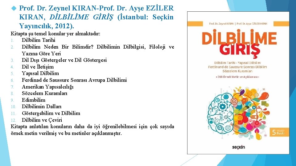  Prof. Dr. Zeynel KIRAN-Prof. Dr. Ayşe EZİLER KIRAN, DİLBİLİME GİRİŞ (İstanbul: Seçkin Yayıncılık,