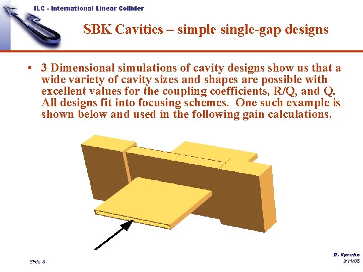 ILC - International Linear Collider SBK Cavities – simple single-gap designs • 3 Dimensional
