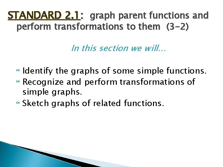 STANDARD 2. 1: graph parent functions and perform transformations to them (3 -2) In