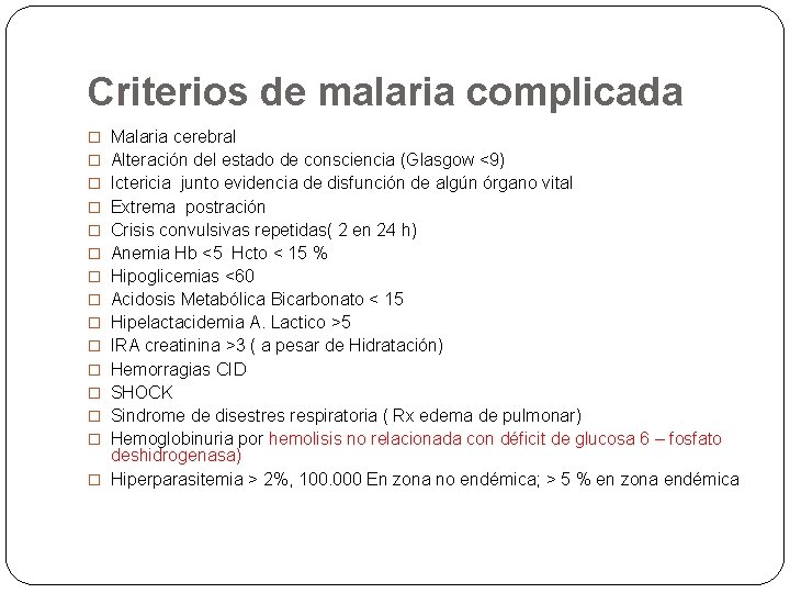 Criterios de malaria complicada � Malaria cerebral � Alteración del estado de consciencia (Glasgow