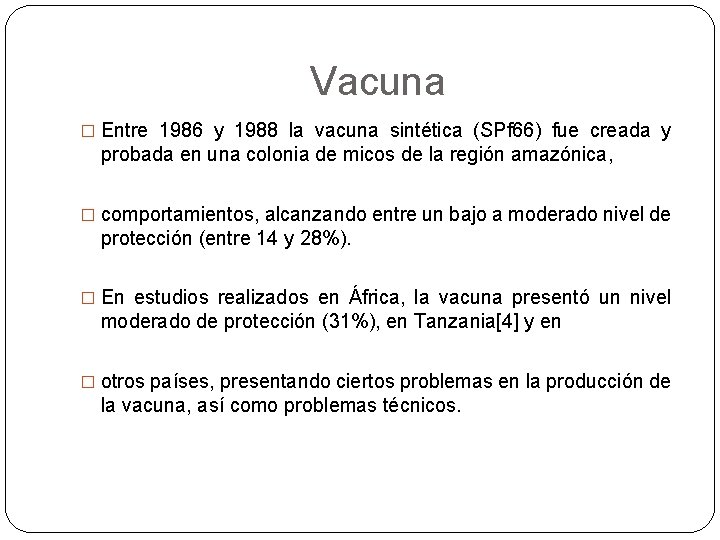 Vacuna � Entre 1986 y 1988 la vacuna sintética (SPf 66) fue creada y