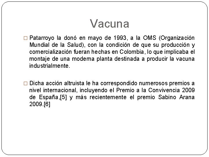 Vacuna � Patarroyo la donó en mayo de 1993, a la OMS (Organización Mundial