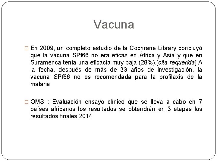 Vacuna � En 2009, un completo estudio de la Cochrane Library concluyó que la
