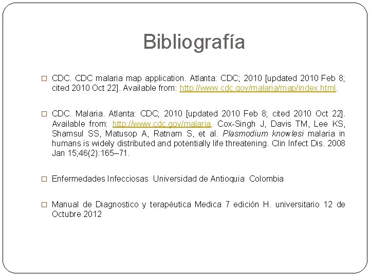 Bibliografía � CDC malaria map application. Atlanta: CDC; 2010 [updated 2010 Feb 8; cited