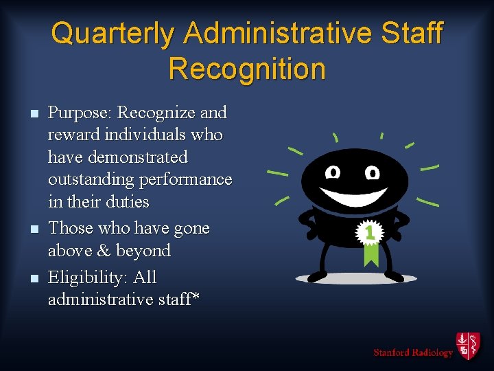 Quarterly Administrative Staff Recognition n Purpose: Recognize and reward individuals who have demonstrated outstanding