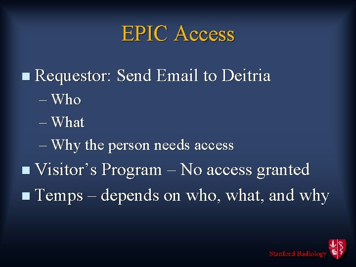 EPIC Access n Requestor: Send Email to Deitria – Who – What – Why