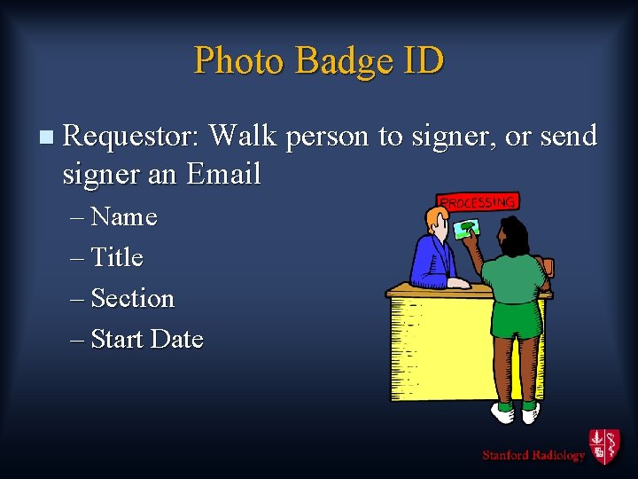 Photo Badge ID n Requestor: Walk person to signer, or send signer an Email