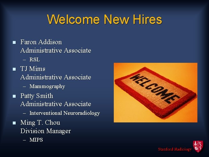 Welcome New Hires n Faron Addison Administrative Associate – RSL n TJ Mims Administrative