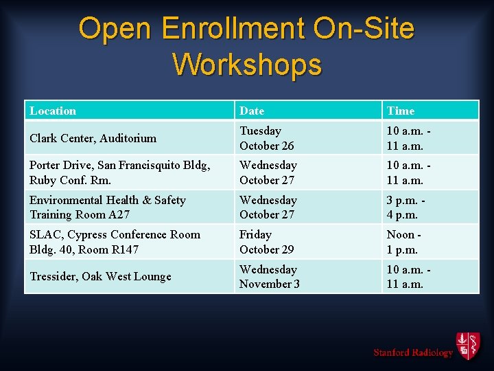 Open Enrollment On-Site Workshops Location Date Time Clark Center, Auditorium Tuesday October 26 10