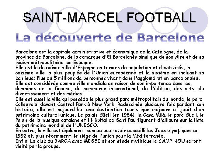 SAINT-MARCEL FOOTBALL Barcelone est la capitale administrative et économique de la Catalogne, de la