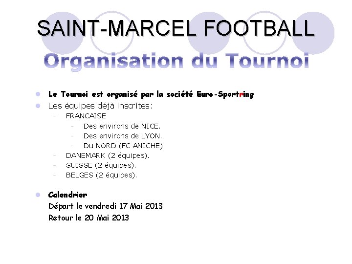 SAINT-MARCEL FOOTBALL l Le Tournoi est organisé par la société Euro-Sportring l Les équipes