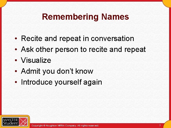 Remembering Names • • • Recite and repeat in conversation Ask other person to