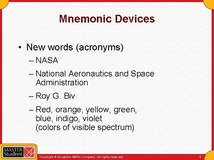 Mnemonic Devices • New words (acronyms) – NASA – National Aeronautics and Space Administration