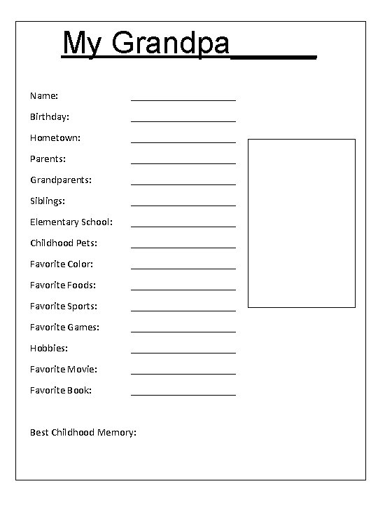 My Grandpa_____ Name: __________ Birthday: __________ Hometown: __________ Parents: __________ Grandparents: __________ Siblings: __________