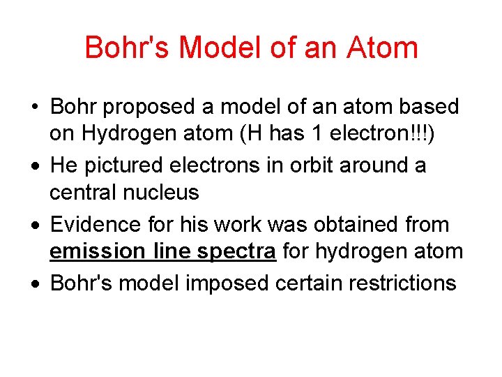 Bohr's Model of an Atom • Bohr proposed a model of an atom based