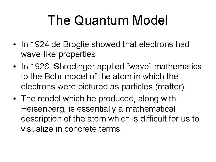 The Quantum Model • In 1924 de Broglie showed that electrons had wave-like properties
