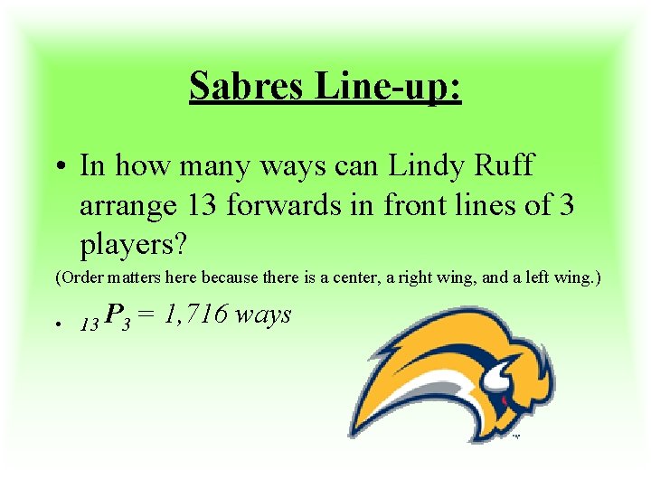Sabres Line-up: • In how many ways can Lindy Ruff arrange 13 forwards in