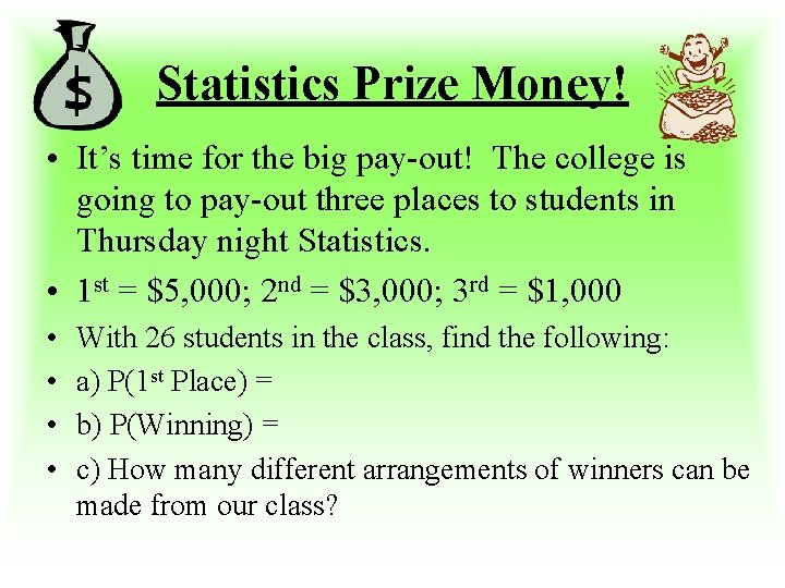 Statistics Prize Money! • It’s time for the big pay-out! The college is going
