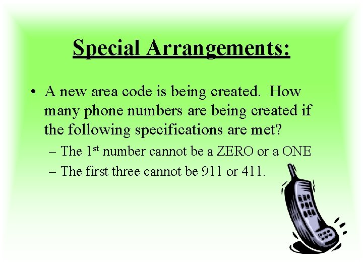 Special Arrangements: • A new area code is being created. How many phone numbers