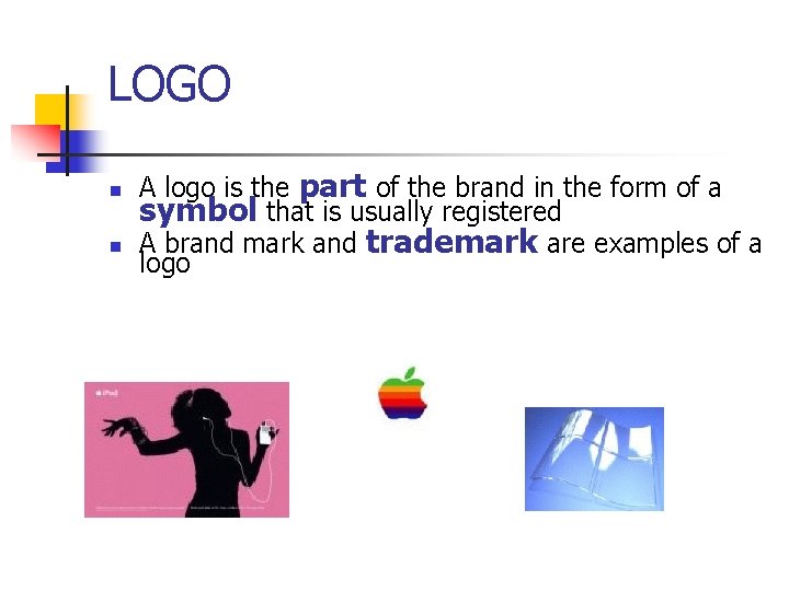 LOGO n n A logo is the part of the brand in the form