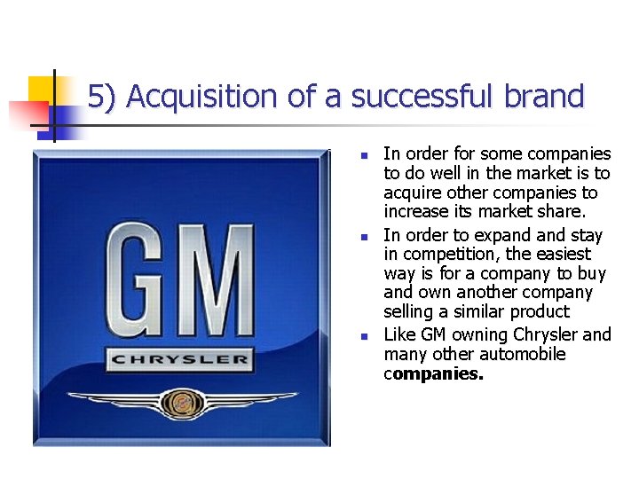 5) Acquisition of a successful brand n n n In order for some companies